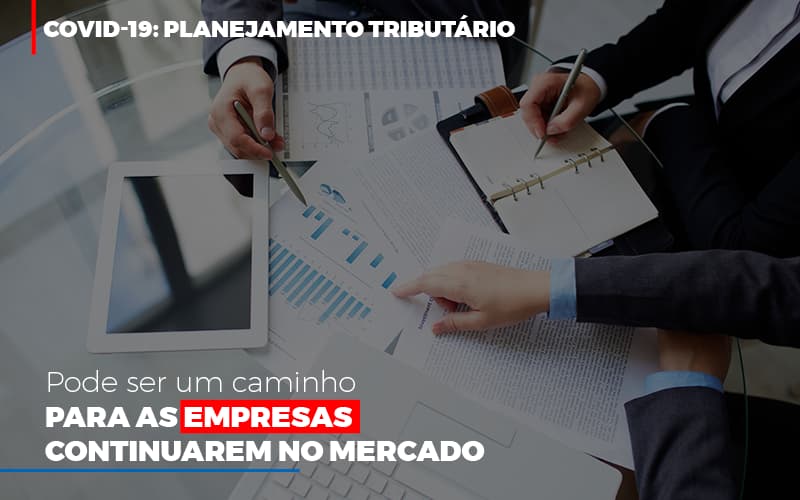 Covid 19 Planejamento Tributario Pode Ser Um Caminho Para Empresas Continuarem No Mercado Contabilidade No Itaim Paulista Sp | Abcon Contabilidade - Contabilidade Em Cuiabá - MT | Contaud
