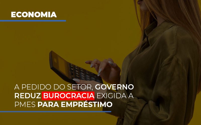 A Pedido Do Setor Governo Reduz Burocracia Exigida A Pmes Para Empresario - Contabilidade Em Cuiabá - MT | Contaud