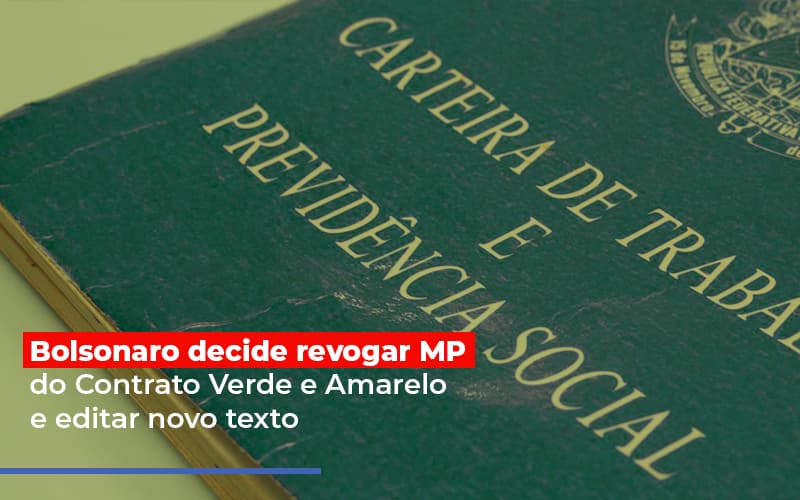 Bolsonaro Decide Revogar Mp Do Contrato Verde E Amarelo E Editar Novo Texto - Contabilidade Em Cuiabá - MT | Contaud