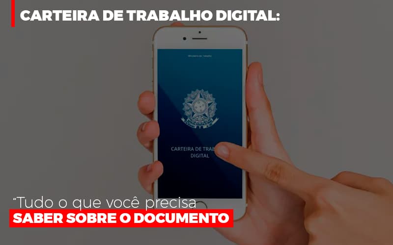 Carteira De Trabalho Digital Tudo O Que Voce Precisa Saber Sobre O Documento - Contabilidade Em Cuiabá - MT | Contaud