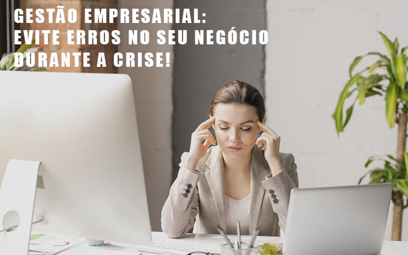 Gestao Empresarial Evite Erros No Seu Negocio Durante A Crise - Contabilidade Em Cuiabá - MT | Contaud