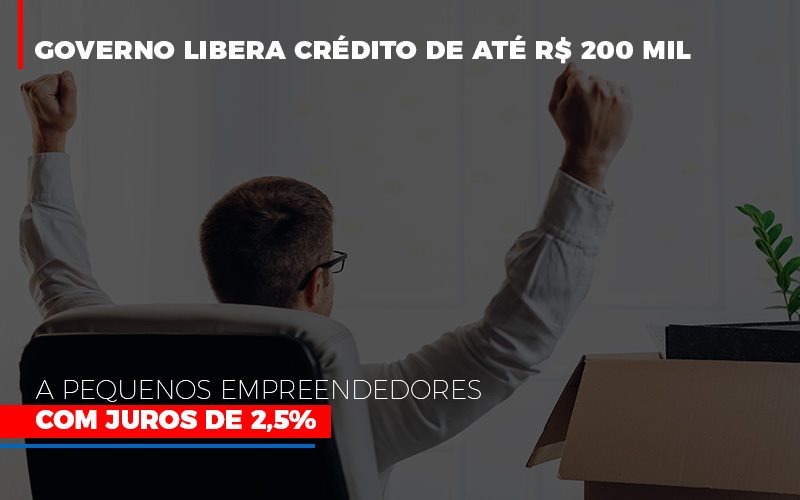 Governo Libera Credito De Ate 200 Mil A Pequenos Empreendedores Com Juros - Contabilidade Em Cuiabá - MT | Contaud