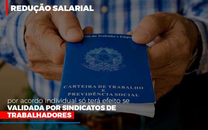 Reducao Salarial Por Acordo Individual So Tera Efeito Se Validada Por Sindicatos De Trabalhadores - Contabilidade Em Cuiabá - MT | Contaud