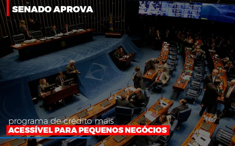 Senado Aprova Programa De Credito Mais Acessivel Para Pequenos Negocios - Contabilidade Em Cuiabá - MT | Contaud